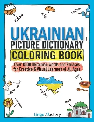 Ukraiński słownik obrazkowy do kolorowania: Ponad 1500 ukraińskich słów i zwrotów dla kreatywnych i wizualnych uczniów w każdym wieku - Ukrainian Picture Dictionary Coloring Book: Over 1500 Ukrainian Words and Phrases for Creative & Visual Learners of All Ages