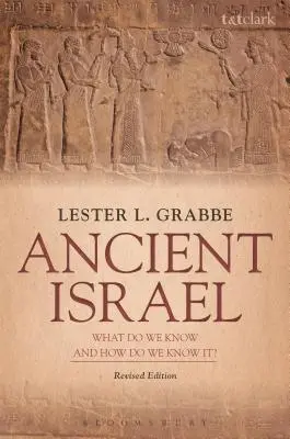 Starożytny Izrael: Co wiemy i skąd to wiemy: wydanie poprawione - Ancient Israel: What Do We Know and How Do We Know It?: Revised Edition