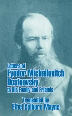 Listy Fiodora Michajłowicza Dostojewskiego do rodziny i przyjaciół - Letters of Fyodor Michailovitch Dostoevsky to His Family and Friends