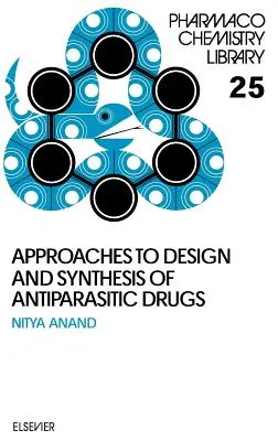 Podejścia do projektowania i syntezy leków przeciwpasożytniczych: Tom 25 - Approaches to Design and Synthesis of Antiparasitic Drugs: Volume 25