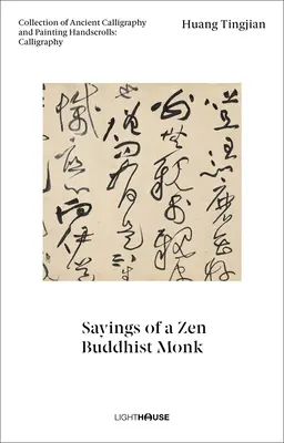 Huang Tingjian: Sayings of a Zen Buddhist Monk: Collection of Ancient Calligraphy and Painting Handscrolls: Kaligrafia - Huang Tingjian: Sayings of a Zen Buddhist Monk: Collection of Ancient Calligraphy and Painting Handscrolls: Calligraphy