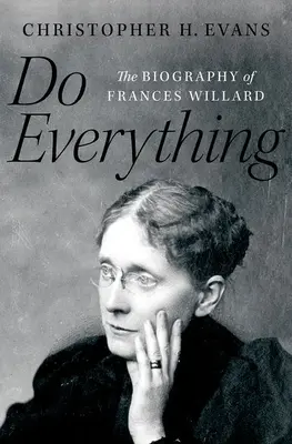 Zrób wszystko: Biografia Frances Willard - Do Everything: The Biography of Frances Willard