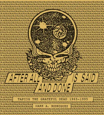 After All Is Said and Done: Nagrywanie Grateful Dead, 1965-1995 - After All Is Said and Done: Taping the Grateful Dead, 1965-1995