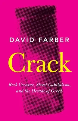 Crack: Rockowa kokaina, uliczny kapitalizm i dekada chciwości - Crack: Rock Cocaine, Street Capitalism, and the Decade of Greed