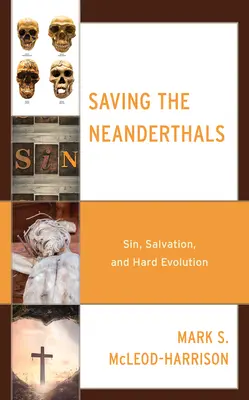 Ratując neandertalczyków: Grzech, zbawienie i twarda ewolucja - Saving the Neanderthals: Sin, Salvation, and Hard Evolution