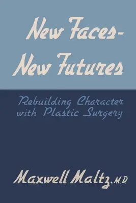 Nowe twarze, nowa przyszłość: Odbudowa charakteru za pomocą chirurgii plastycznej - New Faces, New Futures: Rebuilding Character with Plastic Surgery