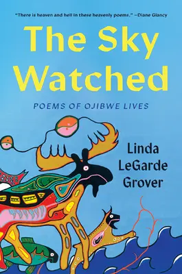 The Sky Watched: Wiersze o życiu Ojibwe - The Sky Watched: Poems of Ojibwe Lives