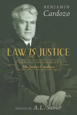 Prawo to sprawiedliwość: Godne uwagi opinie sędziego Cardozo - Law is Justice: Notable Opinions of Mr. Justice Cardozo