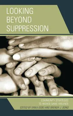 Patrząc poza tłumienie: Społeczne strategie ograniczania przemocy gangów - Looking Beyond Suppression: Community Strategies to Reduce Gang Violence