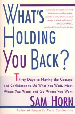 What's Holding You Back: 30 Days to Having the Courage and Confidence to Do What You Want, Meet Whom You Want, and Go Where You Want (Co cię powstrzymuje? 30 dni na zdobycie odwagi i pewności siebie, by robić to, co chcesz, spotykać się z kim chcesz i iść tam, gdzie chcesz) - What's Holding You Back?: 30 Days to Having the Courage and Confidence to Do What You Want, Meet Whom You Want, and Go Where You Want