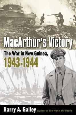 Zwycięstwo Macarthura: Wojna w Nowej Gwinei, 1943-1944 - Macarthur's Victory: The War in New Guinea, 1943-1944