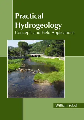 Hydrogeologia praktyczna: Koncepcje i zastosowania terenowe - Practical Hydrogeology: Concepts and Field Applications