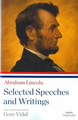 Abraham Lincoln: Wybrane przemówienia i pisma: A Library of America Paperback Classic - Abraham Lincoln: Selected Speeches and Writings: A Library of America Paperback Classic