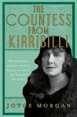 The Countess from Kirribilli: The Mysterious and Free-Spirited Literary Sensation Who Beguiled the World (Morgan Joyce (A&U ANZ author))