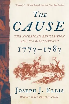 Przyczyna: Amerykańska rewolucja i jej niezadowolenie, 1773-1783 - The Cause: The American Revolution and Its Discontents, 1773-1783