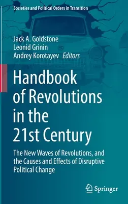 Podręcznik rewolucji w XXI wieku: Nowe fale rewolucji oraz przyczyny i skutki przełomowych zmian politycznych - Handbook of Revolutions in the 21st Century: The New Waves of Revolutions, and the Causes and Effects of Disruptive Political Change