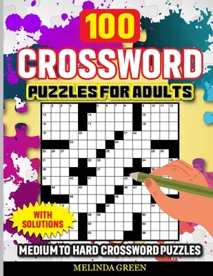 100 krzyżówek dla dorosłych: Od średnio trudnych do trudnych z rozwiązaniami - 100 Crossword Puzzles For Adults: Medium To Hard With Solutions