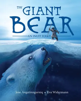 Niedźwiedź olbrzym: inuicka opowieść ludowa - The Giant Bear: An Inuit Folktale