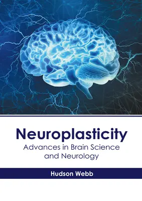 Neuroplastyczność: Postępy w nauce o mózgu i neurologii - Neuroplasticity: Advances in Brain Science and Neurology