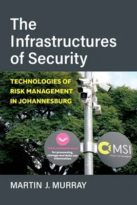 Infrastruktura bezpieczeństwa: Technologie zarządzania ryzykiem w Johannesburgu - The Infrastructures of Security: Technologies of Risk Management in Johannesburg