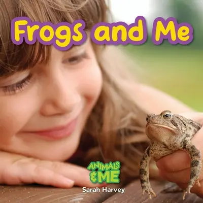 Żaby i ja: Zwierzęta i ja - Frogs and Me: Animals and Me