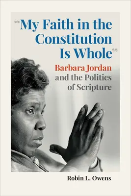 Moja wiara w konstytucję jest całością: Barbara Jordan i polityka Pisma Świętego - My Faith in the Constitution Is Whole: Barbara Jordan and the Politics of Scripture