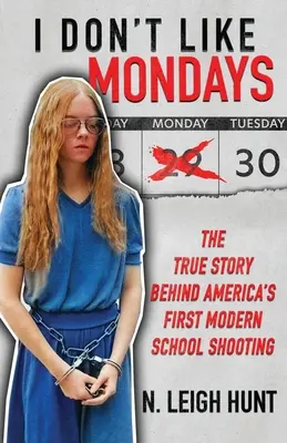 Nie lubię poniedziałków: Prawdziwa historia pierwszej nowoczesnej strzelaniny szkolnej w Ameryce - I Don't Like Mondays: The True Story Behind America's First Modern School Shooting