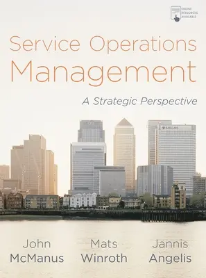 Zarządzanie operacjami usługowymi: Perspektywa strategiczna - Service Operations Management: A Strategic Perspective