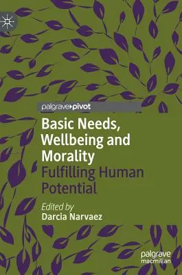 Podstawowe potrzeby, dobrostan i moralność: Realizacja ludzkiego potencjału - Basic Needs, Wellbeing and Morality: Fulfilling Human Potential