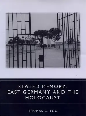 Stwierdzona pamięć: Niemcy Wschodnie i Holokaust - Stated Memory: East Germany and the Holocaust