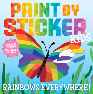 Paint by Sticker Kids: Wszędzie tęcze! Stwórz 10 obrazków jedną naklejką na raz! - Paint by Sticker Kids: Rainbows Everywhere!: Create 10 Pictures One Sticker at a Time!
