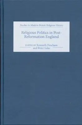 Polityka religijna w poreformacyjnej Anglii: Eseje na cześć Nicholasa Tyacke'a - Religious Politics in Post-Reformation England: Essays in Honour of Nicholas Tyacke