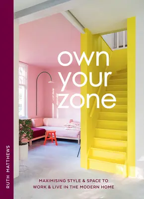 Własna strefa: Maksymalizacja stylu i przestrzeni do pracy i życia w nowoczesnym domu - Own Your Zone: Maximising Style & Space to Work & Live in the Modern Home