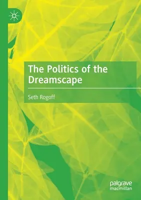 Polityka pejzażu marzeń - The Politics of the Dreamscape