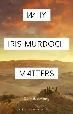 Dlaczego Iris Murdoch ma znaczenie - Why Iris Murdoch Matters