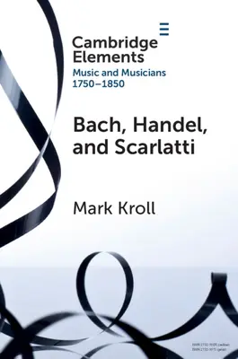 Bach, Handel i Scarlatti: recepcja w Wielkiej Brytanii w latach 1750-1850 - Bach, Handel and Scarlatti: Reception in Britain 1750-1850