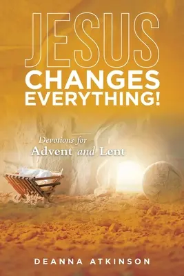 Jezus zmienia wszystko! Nabożeństwa na Adwent i Wielki Post - Jesus Changes Everything!: Devotions for Advent and Lent