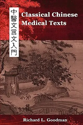 Klasyczne chińskie teksty medyczne: Nauka czytania klasyków medycyny chińskiej (tom I) - Classical Chinese Medical Texts: Learning to Read the Classics of Chinese Medicine (Vol. I)