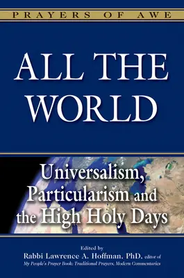 Cały świat: Uniwersalizm, partykularyzm i Wielkie Święta - All the World: Universalism, Particularism and the High Holy Days