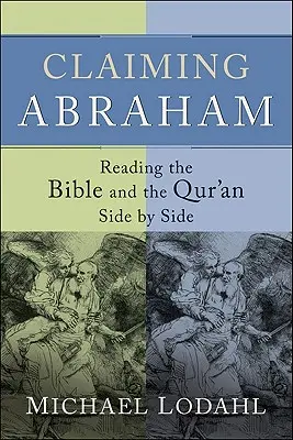 Twierdząc, że Abraham: Czytając Biblię i Koran obok siebie - Claiming Abraham: Reading the Bible and the Qur'an Side by Side