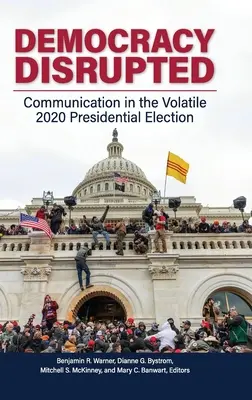 Demokracja zakłócona: Komunikacja w niestabilnych wyborach prezydenckich w 2020 r. - Democracy Disrupted: Communication in the Volatile 2020 Presidential Election