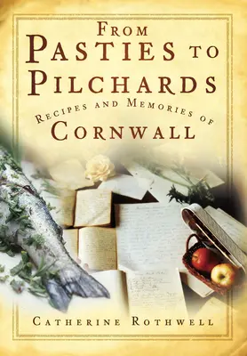 Od pasty do pilawu: Przepisy i wspomnienia z Kornwalii - From Pasties to Pilchards: Recipes and Memories of Cornwall