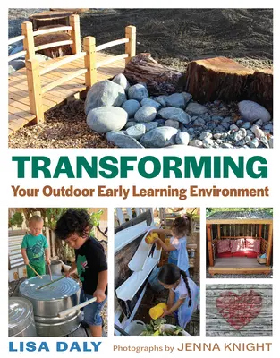 Przekształcanie środowiska wczesnej edukacji na świeżym powietrzu - Transforming Your Outdoor Early Learning Environment