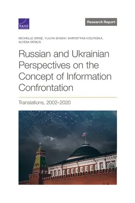 Rosyjska i ukraińska perspektywa koncepcji konfrontacji informacyjnej: Tłumaczenia, 2002-2020 - Russian and Ukrainian Perspectives on the Concept of Information Confrontation: Translations, 2002-2020