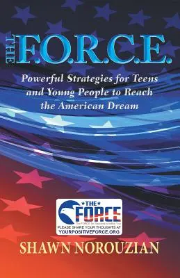 F.O.R.C.E.: Potężne strategie dla nastolatków i młodych ludzi, aby osiągnąć amerykański sen - The F.O.R.C.E.: Powerful Strategies for Teens and Young People to Reach the American Dream
