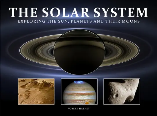 Układ Słoneczny: Odkrywanie Słońca, planet i ich księżyców - The Solar System: Exploring the Sun, Planets and Their Moons