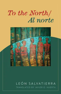 Na północ/Al Norte: Wiersze - To the North/Al Norte: Poems