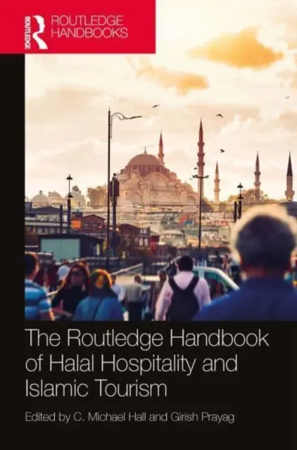 The Routledge Handbook of Halal Hospitality and Islamic Tourism (Podręcznik hotelarstwa halal i turystyki islamskiej) - The Routledge Handbook of Halal Hospitality and Islamic Tourism