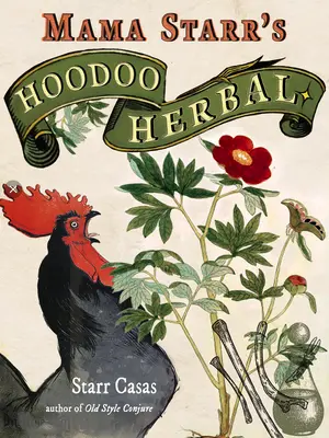 Hoodoo Herbal: Folk Recipes for Conjure & Spellwork with Herbs, Houseplants, Roots, & Oils (Przepisy ludowe na wróżby i czary z ziół, roślin domowych, korzeni i olejów) - Hoodoo Herbal: Folk Recipes for Conjure & Spellwork with Herbs, Houseplants, Roots, & Oils