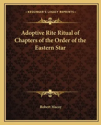 Rytuał Obrządku Adopcyjnego Kapituł Zakonu Gwiazdy Wschodu - Adoptive Rite Ritual of Chapters of the Order of the Eastern Star